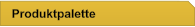 Produktpalette